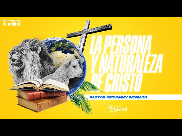 la persona y naturaleza de Cristo - Ministerio Denuedo