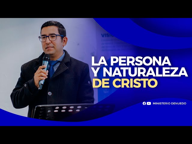 la persona y naturaleza de Cristo parte 2 Ministerio Denuedo